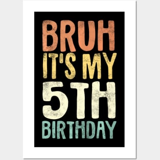 Kids Bruh Its My 5Th Birthday 5 Year Old Five Bday Posters and Art